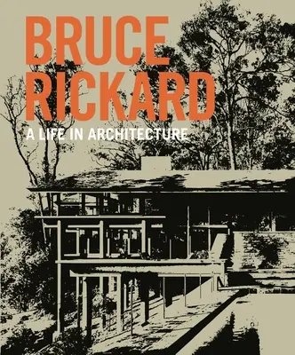 Bruce Rickard: Bruce Rickard: Egy élet az építészetben - Bruce Rickard: A Life in Architecture