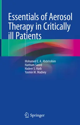 A kritikus állapotú betegek aeroszolterápiájának alapjai - Essentials of Aerosol Therapy in Critically Ill Patients