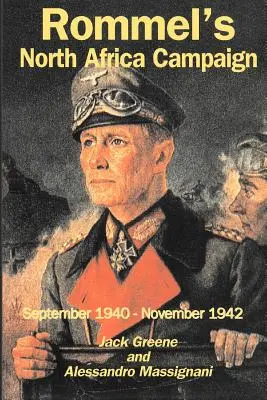 Rommel észak-afrikai hadjárata: Rommel: 1940 szeptembere - 1942 novembere - Rommel's North Africa Campaign: September 1940-November 1942