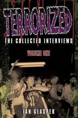 Terrorized, Az összegyűjtött interjúk, első kötet - Terrorized, The Collected Interviews, Volume One