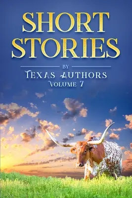 Texas-i szerzők novellái 7. kötet - Short Stories by Texas Authors Volume 7