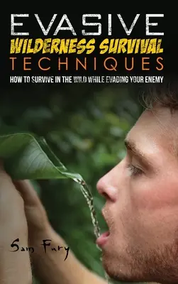 Kitérő vadonbeli túlélési technikák: Hogyan élj túl a vadonban, miközben elkerülöd a fogvatartóidat? - Evasive Wilderness Survival Techniques: How to Survive in the Wild While Evading Your Captors