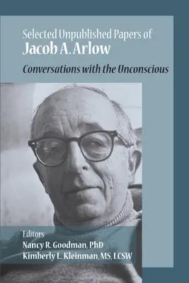 Jacob Arlow kiadatlan iratai: Beszélgetések a meg nem értettekkel - The Unpublished Papers of Jacob Arlow: Conversations with the Unconsious