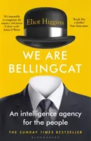 Mi vagyunk a Bellingcat - Egy hírszerző ügynökség az emberekért - We Are Bellingcat - An Intelligence Agency for the People