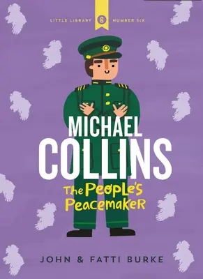 Michael Collins: Collins: Katona és béketeremtő: Little Libray 6 - Michael Collins: Soldier and Peacemaker: Little Libray 6