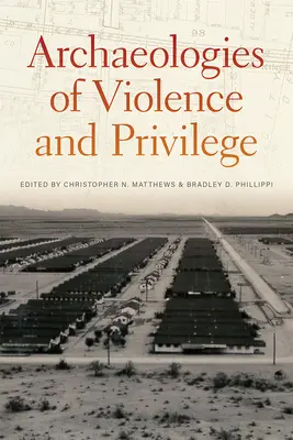 Az erőszak és a kiváltságok régészete - Archaeologies of Violence and Privilege