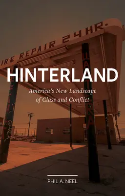 Hinterland: Amerika új osztály- és konfliktustájképe - Hinterland: America's New Landscape of Class and Conflict