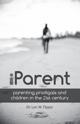 Iparent: A tékozló gyerekek és a tékozló gyermekek nevelése a 21. században - Iparent: Parenting Prodigals and Children in the 21st Century