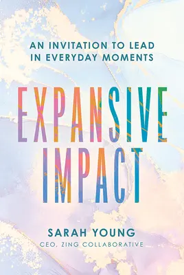 Expansive Impact: Felhívás a vezetésre a mindennapi pillanatokban - Expansive Impact: An Invitation to Lead in Everyday Moments