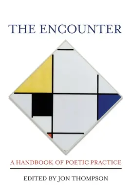 A találkozás: A költői gyakorlat kézikönyve - The Encounter: A Handbook of Poetic Practice