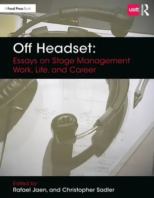 Mimo sluchátka: Eseje o práci, životě a kariéře jevištního režiséra - Off Headset: Essays on Stage Management Work, Life, and Career