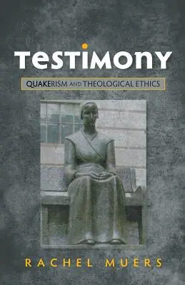 Tanúságtétel: Kvékerizmus és teológiai etika - Testimony: Quakerism and Theological Ethics