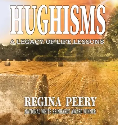 Hughizmusok: A Legacy of Life Lessons - Hughisms: A Legacy of Life Lessons