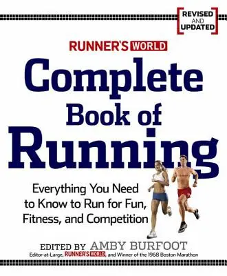 Runner's World Complete Book of Running: Minden, amire a futáshoz a fogyáshoz, a fittséghez és a versenyzéshez szükséged van - Runner's World Complete Book of Running: Everything You Need to Run for Weight Loss, Fitness, and Competition