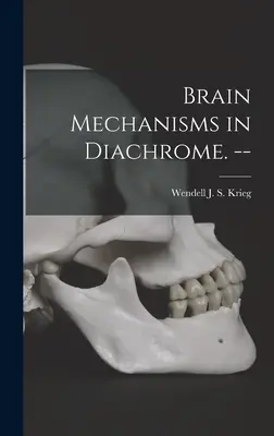 Agyi mechanizmusok a Diachrome-ban. -- - Brain Mechanisms in Diachrome. --