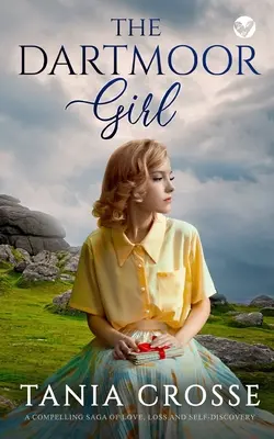 A DARTMOOR LÁNY a szerelem, a veszteség és az önfelfedezés lenyűgöző története - THE DARTMOOR GIRL a compelling saga of love, loss and self-discovery