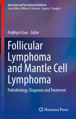 Follikuláris limfóma és köpenysejtes limfóma: Patobiológia, diagnózis és kezelés - Follicular Lymphoma and Mantle Cell Lymphoma: Pathobiology, Diagnosis and Treatment