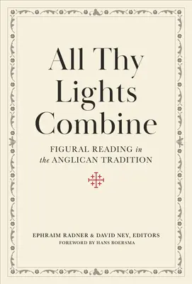 All Thy Lights Combine: Figurális olvasás az anglikán hagyományban - All Thy Lights Combine: Figural Reading in the Anglican Tradition