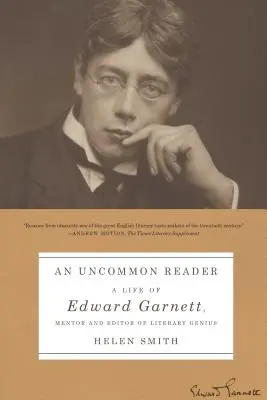 Egy szokatlan olvasó: Edward Garnett, az irodalmi zsenik mentora és szerkesztője élete - An Uncommon Reader: A Life of Edward Garnett, Mentor and Editor of Literary Genius