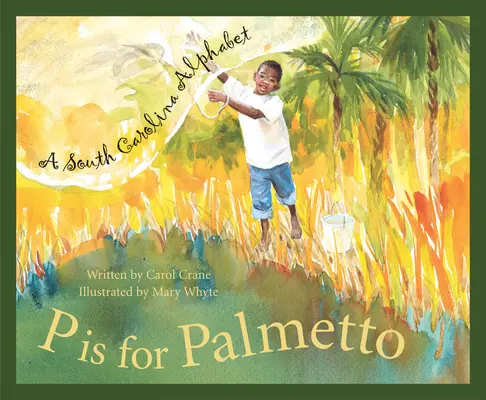 P mint Palmetto: Dél-Karolina ábécéje - P Is for Palmetto: A South Carolina Alphabet