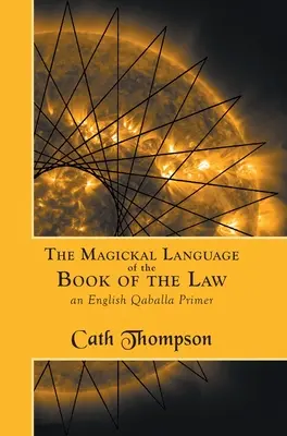 A Törvény Könyvének mágikus nyelve: Egy angol Qaballa alapkönyv - The Magickal Language of the Book of the Law: An English Qaballa Primer