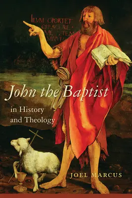 Keresztelő János a történelemben és a teológiában - John the Baptist in History and Theology