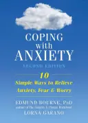 Megküzdeni a szorongással: Tíz egyszerű módszer a szorongás, a félelem és az aggodalom enyhítésére - Coping with Anxiety: Ten Simple Ways to Relieve Anxiety, Fear, and Worry