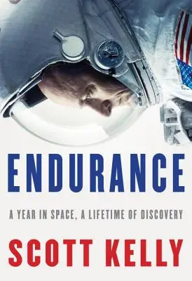 Kitartás: Egy év az űrben, egy életnyi felfedezés - Endurance: A Year in Space, a Lifetime of Discovery