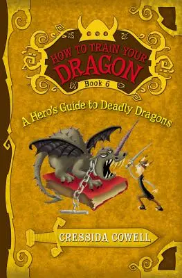 Hogyan neveld a sárkányodat: Egy hős útikalauza a halálos sárkányokhoz - How to Train Your Dragon: A Hero's Guide to Deadly Dragons