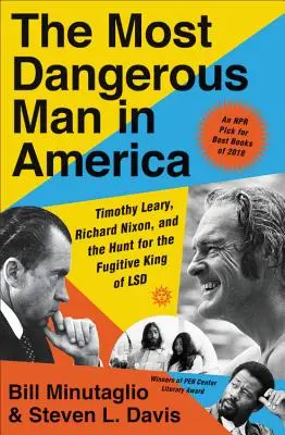 Amerika legveszélyesebb embere: Timothy Leary, Richard Nixon és a vadászat az LSD szökevény királya után - The Most Dangerous Man in America: Timothy Leary, Richard Nixon, and the Hunt for the Fugitive King of LSD