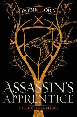 Assassin's Apprentice (a képekkel illusztrált kiadás): A Farseer-trilógia 1. könyve - Assassin's Apprentice (the Illustrated Edition): The Farseer Trilogy Book 1