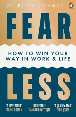 Kevesebb félelem - Hogyan győzd le magad a munkában és az életben - Fear Less - How to Win Your Way in Work and Life