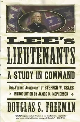 Lee hadnagyai harmadik kötet rövidítve: A Study in Command - Lee's Lieutenants Third Volume Abridged: A Study in Command