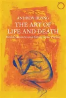 Az élet és a halál művészete - Radikális esztétika és néprajzi gyakorlat - Art of Life and Death - Radical Aesthetics and Ethnographic Practice