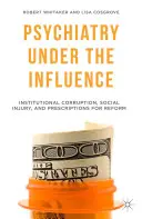 Pszichiátria befolyásoltság alatt: Intézményi korrupció, társadalmi sérülés és reformreceptek - Psychiatry Under the Influence: Institutional Corruption, Social Injury, and Prescriptions for Reform