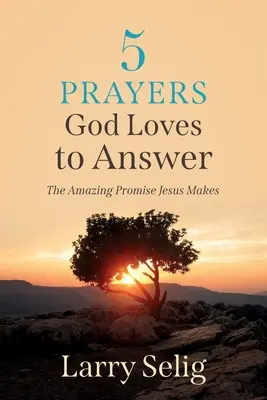 5 ima, melyekre Isten szeret válaszolni: The Amazing Promise Jesus Makes - 5 Prayers God Loves to Answer: The Amazing Promise Jesus Makes