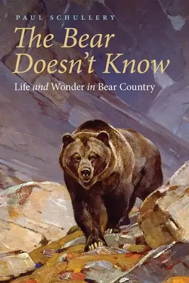 A medve nem tudja: Élet és csoda medveországban - The Bear Doesn't Know: Life and Wonder in Bear Country