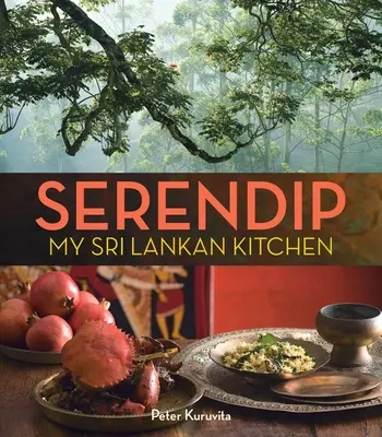 Serendip: Az én Srí Lanka-i konyhám - Serendip: My Sri Lankan Kitchen