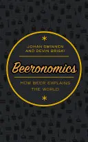 Beeronomics: Hogyan magyarázza a sör a világot? - Beeronomics: How Beer Explains the World