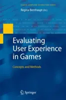 A felhasználói élmény értékelése játékokban: Fogalmak és módszerek - Evaluating User Experience in Games: Concepts and Methods