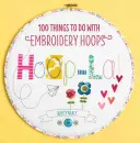 Hoop-La! - 100 dolog, amit hímzőkarikákkal lehet csinálni - Hoop-La! - 100 things to do with embroidery hoops