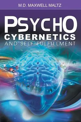 Pszicho-kibernetika és önkiteljesedés - Psycho-Cybernetics and Self-Fulfillment