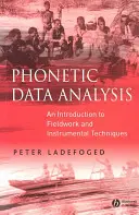 Fonetikai adatelemzés: Bevezetés a terepmunkába és a műszeres technikákba - Phonetic Data Analysis: An Introduction to Fieldwork and Instrumental Techniques