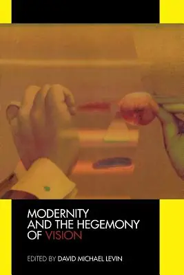 A modernitás és a látás hegemóniája - Modernity and the Hegemony of Vision