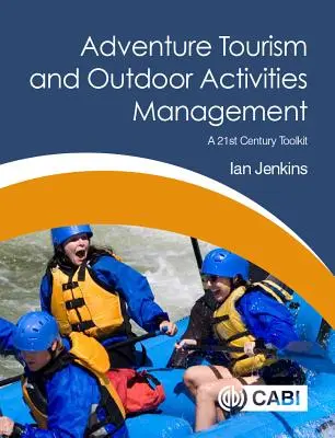 Kalandturizmus és szabadtéri tevékenységek menedzsmentje: A 21. századi eszköztár - Adventure Tourism and Outdoor Activities Management: A 21st Century Toolkit