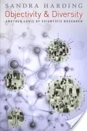 Objektivitás és sokszínűség: A tudományos kutatás másik logikája - Objectivity and Diversity: Another Logic of Scientific Research