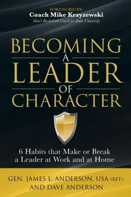 Jellegzetes vezetővé válás: 6 szokás, amely a munkahelyen és otthon is vezetővé tesz vagy megtör egy vezetőt - Becoming a Leader of Character: 6 Habits That Make or Break a Leader at Work and at Home