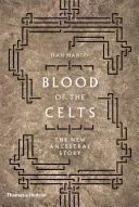 A kelták vére: Az új őstörténet - Blood of the Celts: The New Ancestral Story