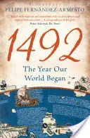 1492 - A világunk kezdete (Fernandez-Armesto Felipe (University of Notre Dame USA)) - 1492 - The Year Our World Began (Fernandez-Armesto Felipe (University of Notre Dame USA))