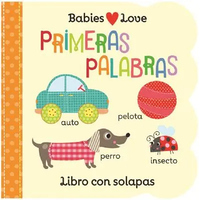 Babies Love Primeras Palabras = Babies Love First Words (Babák szeretik az első szavakat) - Babies Love Primeras Palabras = Babies Love First Words